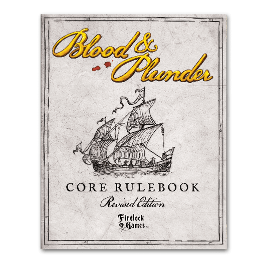 Blood & Plunder: Core Rulebook Revised Edition